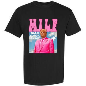 M.I.L.F Man I Love Felons Funny Trump Pink 2024 Election Garment-Dyed Heavyweight T-Shirt