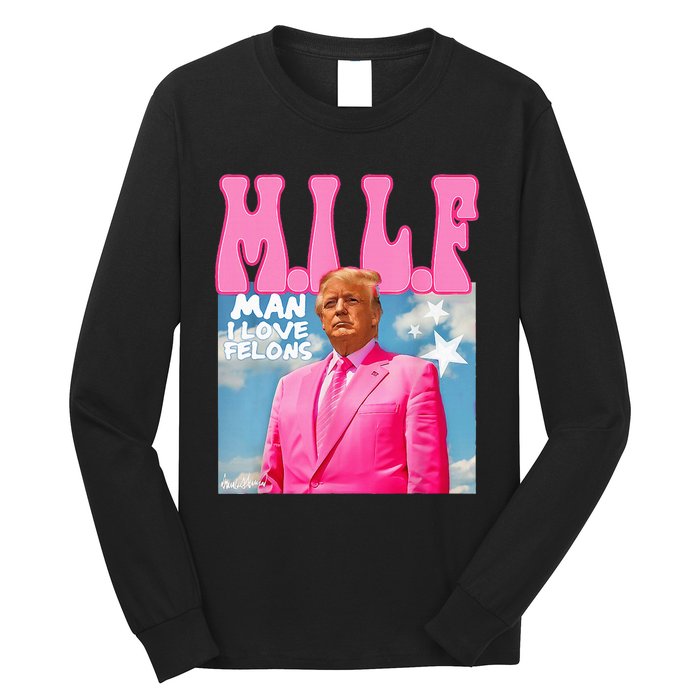 M.I.L.F Man I Love Felons Funny Trump Pink 2024 Election Long Sleeve Shirt