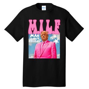 M.I.L.F Man I Love Felons Funny Trump Pink 2024 Election Tall T-Shirt