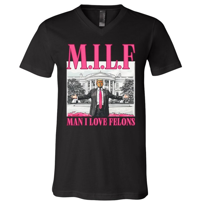 Milf Man I Love Felons Donald Trump Funny 2024 Election V-Neck T-Shirt