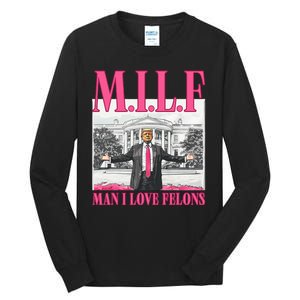 Milf Man I Love Felons Donald Trump Funny 2024 Election Tall Long Sleeve T-Shirt