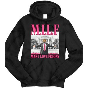 Milf Man I Love Felons Donald Trump Funny 2024 Election Tie Dye Hoodie