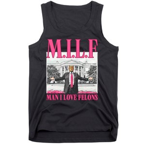 Milf Man I Love Felons Donald Trump Funny 2024 Election Tank Top