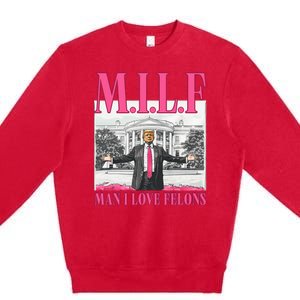 Milf Man I Love Felons Donald Trump Funny 2024 Election Premium Crewneck Sweatshirt