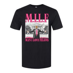 Milf Man I Love Felons Donald Trump Funny 2024 Election Softstyle CVC T-Shirt