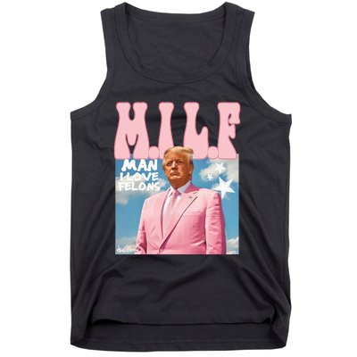 Milf Man I Love Felons Funny Trump 2024 For President Tank Top