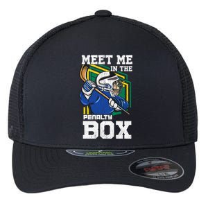 Meet Me In The Penalty Box Funny Ice Hockey Gift Flexfit Unipanel Trucker Cap