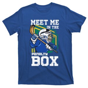 Meet Me In The Penalty Box Funny Ice Hockey Gift T-Shirt