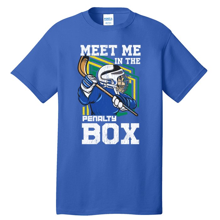 Meet Me In The Penalty Box Funny Ice Hockey Gift Tall T-Shirt