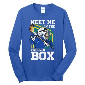 Meet Me In The Penalty Box Funny Ice Hockey Gift Tall Long Sleeve T-Shirt