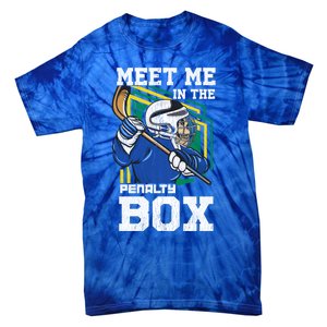 Meet Me In The Penalty Box Funny Ice Hockey Gift Tie-Dye T-Shirt