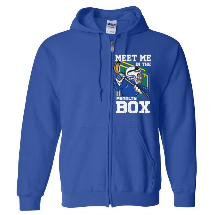 Meet Me In The Penalty Box Funny Ice Hockey Gift Full Zip Hoodie