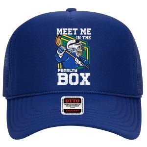 Meet Me In The Penalty Box Funny Ice Hockey Gift High Crown Mesh Back Trucker Hat