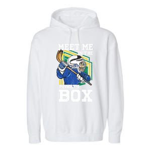 Meet Me In The Penalty Box Funny Ice Hockey Gift Garment-Dyed Fleece Hoodie