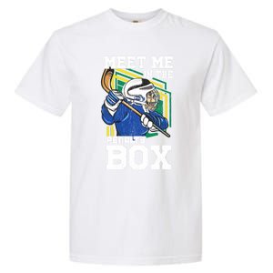 Meet Me In The Penalty Box Funny Ice Hockey Gift Garment-Dyed Heavyweight T-Shirt