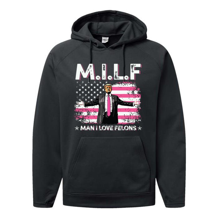 Milf Man I Love Felons American Flag Trump 2024 Performance Fleece Hoodie