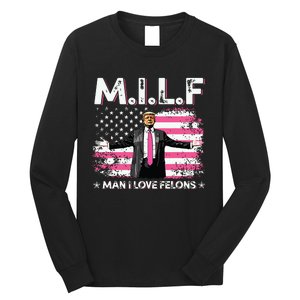 Milf Man I Love Felons American Flag Trump 2024 Long Sleeve Shirt