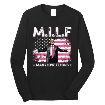 Milf Man I Love Felons American Flag Trump 2024 Long Sleeve Shirt