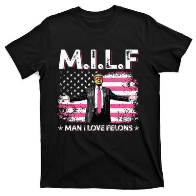 Milf Man I Love Felons American Flag Trump 2024 T-Shirt