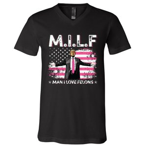 Milf Man I Love Felons American Flag Trump 2024 V-Neck T-Shirt