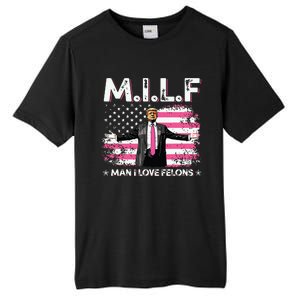 Milf Man I Love Felons American Flag Trump 2024 Tall Fusion ChromaSoft Performance T-Shirt