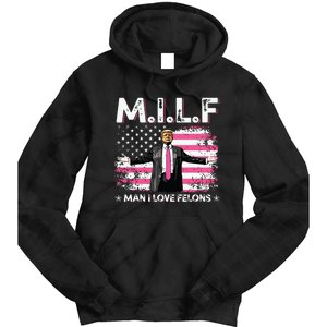 Milf Man I Love Felons American Flag Trump 2024 Tie Dye Hoodie