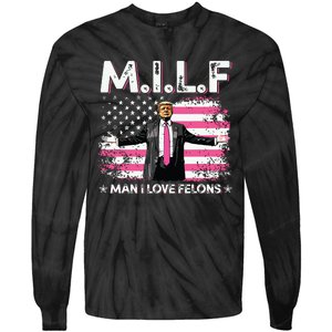 Milf Man I Love Felons American Flag Trump 2024 Tie-Dye Long Sleeve Shirt