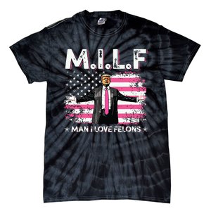 Milf Man I Love Felons American Flag Trump 2024 Tie-Dye T-Shirt