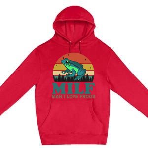 MILF Man I Love Frogs Funny Saying Frog Amphibian Lovers Premium Pullover Hoodie