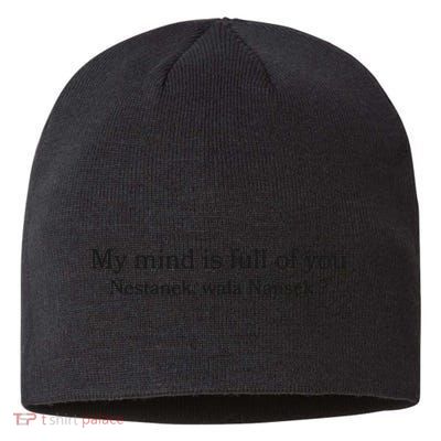 My Mind Is Full Of You Nestanek Wala Nansek Sustainable Beanie