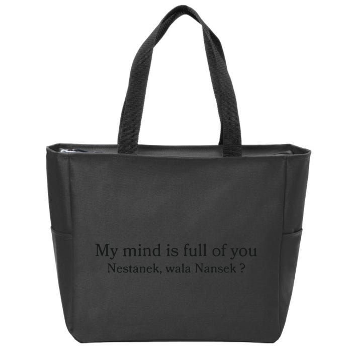 My Mind Is Full Of You Nestanek Wala Nansek Zip Tote Bag