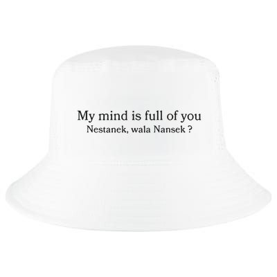 My Mind Is Full Of You Nestanek Wala Nansek Cool Comfort Performance Bucket Hat