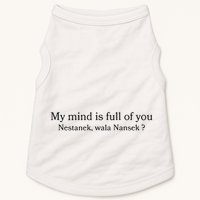 My Mind Is Full Of You Nestanek Wala Nansek Doggie Tank