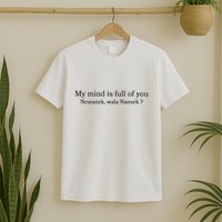 My Mind Is Full Of You Nestanek Wala Nansek T-Shirt