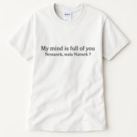 My Mind Is Full Of You Nestanek Wala Nansek Tall T-Shirt