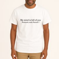 My Mind Is Full Of You Nestanek Wala Nansek Tall T-Shirt