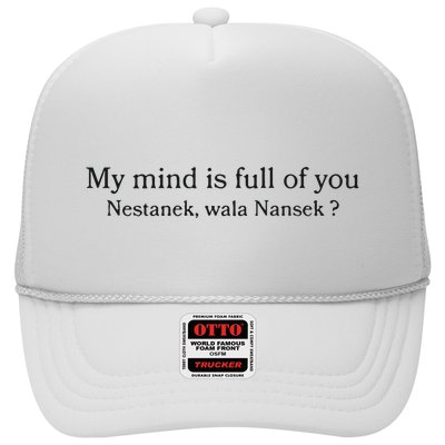 My Mind Is Full Of You Nestanek Wala Nansek Trucker Hat