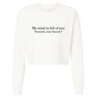 My Mind Is Full Of You Nestanek Wala Nansek Cropped Pullover Crew