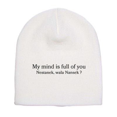 My Mind Is Full Of You Nestanek Wala Nansek Short Acrylic Beanie