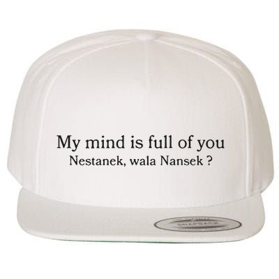 My Mind Is Full Of You Nestanek Wala Nansek Wool Snapback Cap