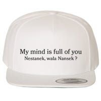 My Mind Is Full Of You Nestanek Wala Nansek Wool Snapback Cap