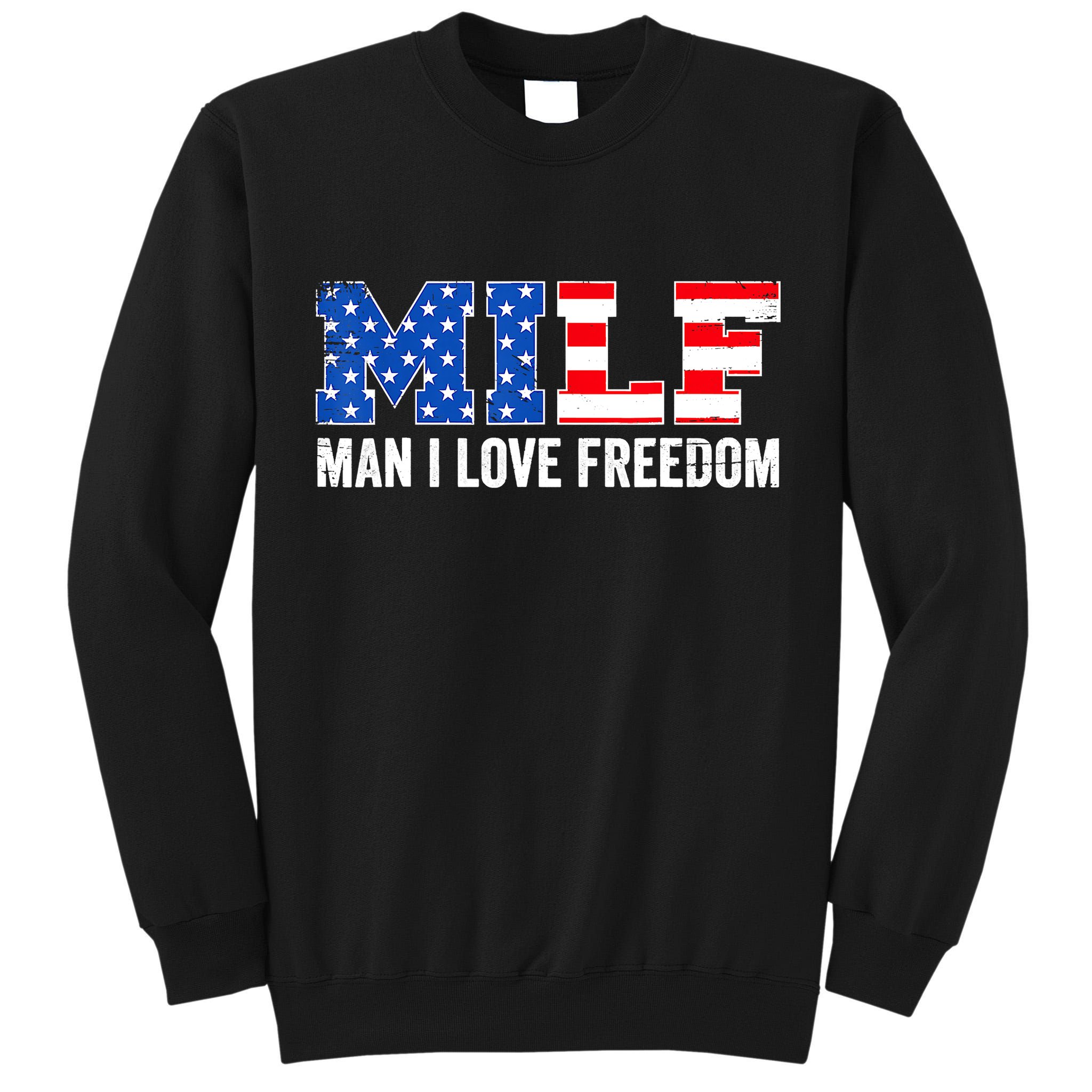 MILF Man I Love Freedom Funny Patriotic American 4th Of July Tall Sweatshirt