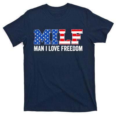 MILF Man I Love Freedom Funny Patriotic American 4th Of July T-Shirt