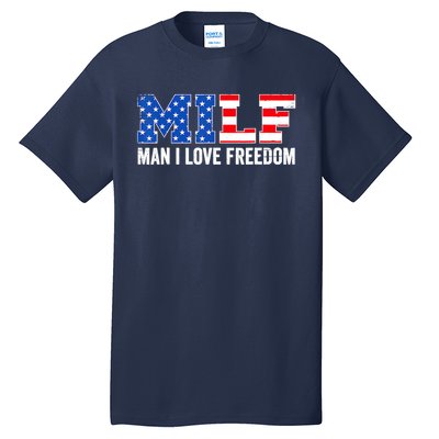 MILF Man I Love Freedom Funny Patriotic American 4th Of July Tall T-Shirt