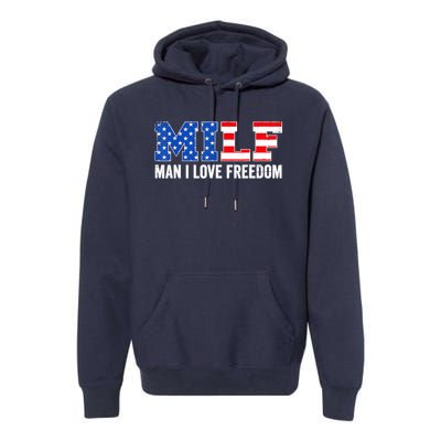 MILF Man I Love Freedom Funny Patriotic American 4th Of July Premium Hoodie