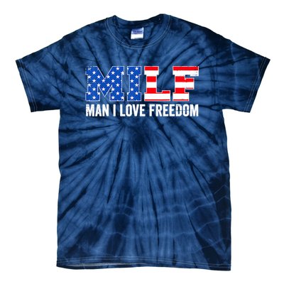 MILF Man I Love Freedom Funny Patriotic American 4th Of July Tie-Dye T-Shirt