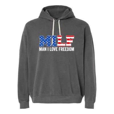 MILF Man I Love Freedom Funny Patriotic American 4th Of July Garment-Dyed Fleece Hoodie