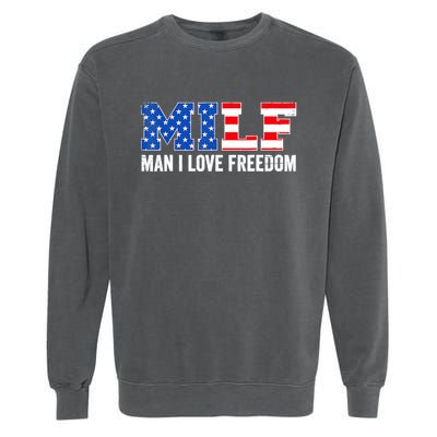 MILF Man I Love Freedom Funny Patriotic American 4th Of July Garment-Dyed Sweatshirt