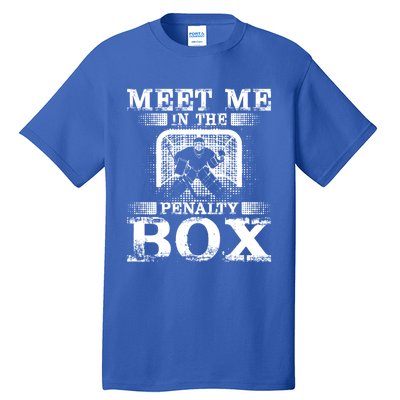 Meet Me In The Penalty Box Funny Ice Hockey Goalie Gift Tall T-Shirt