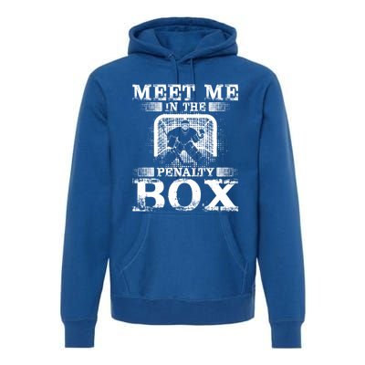 Meet Me In The Penalty Box Funny Ice Hockey Goalie Gift Premium Hoodie